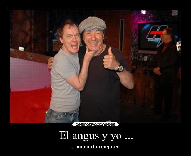 El angus y yo ... - ... somos los mejores