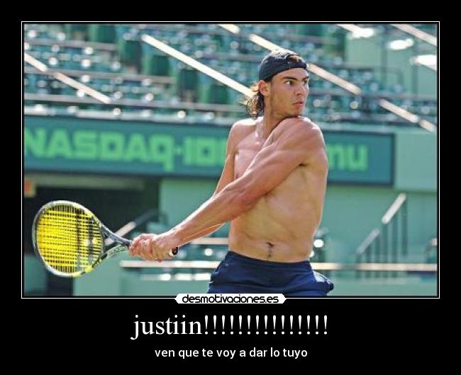 justiin!!!!!!!!!!!!!!! -