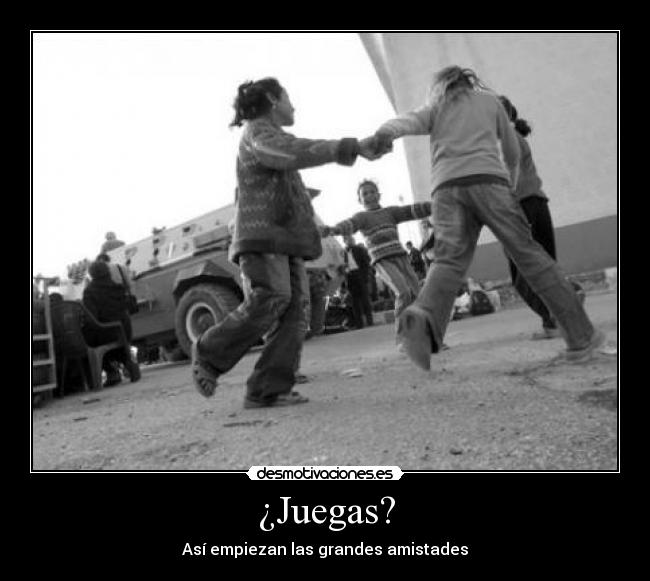 ¿Juegas? -