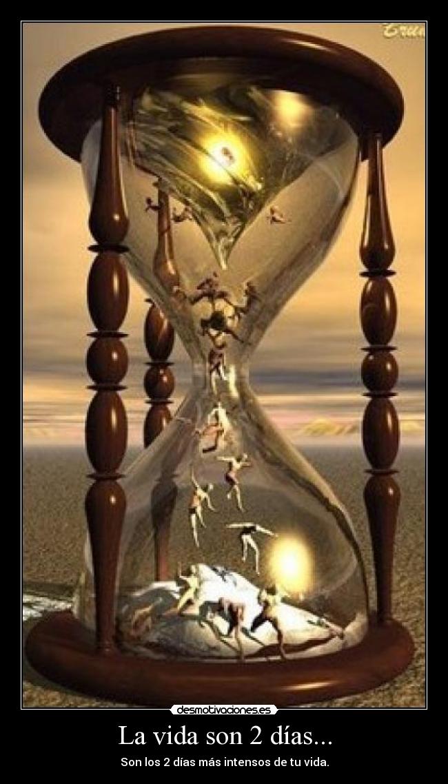 La vida son 2 días... - 