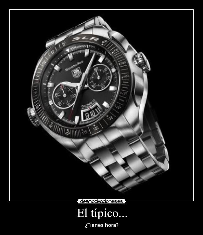 El típico... - ¿Tienes hora?