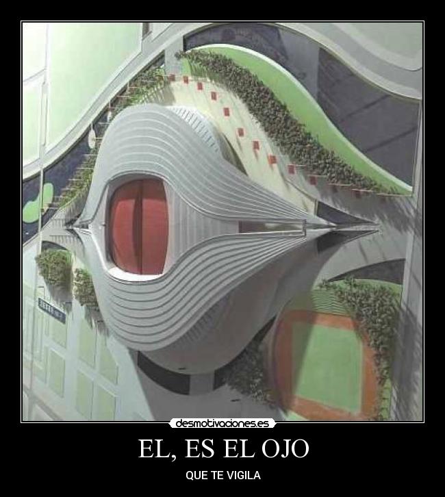 EL, ES EL OJO - QUE TE VIGILA