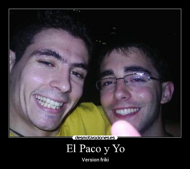 El Paco y Yo - Version friki