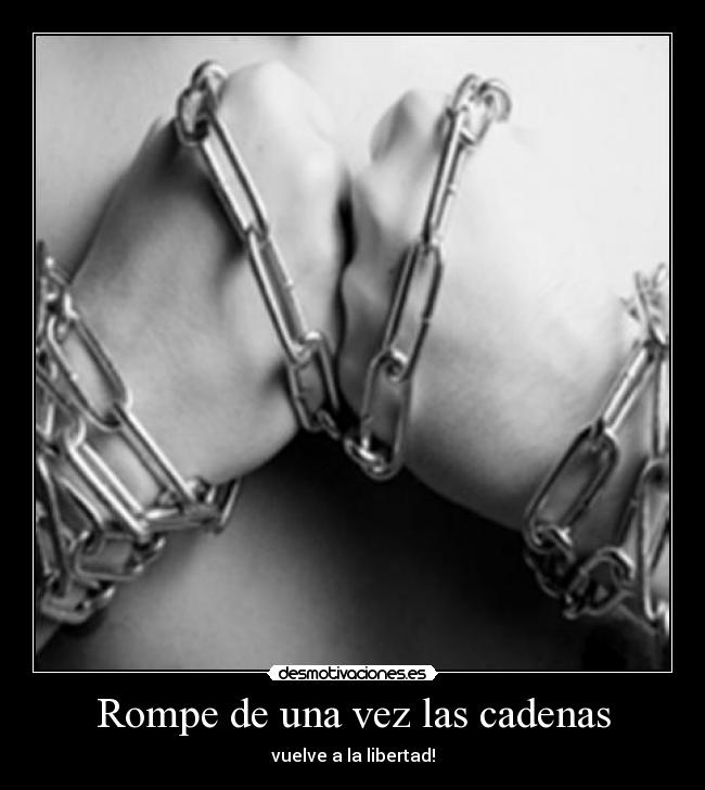 carteles romper las cadenas desmotivaciones