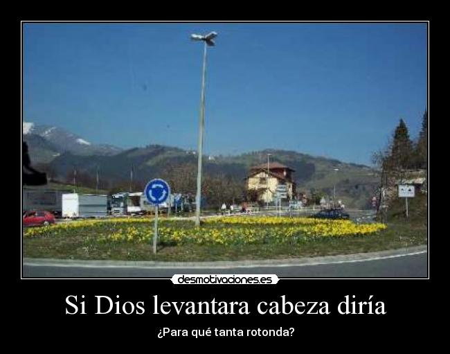 Si Dios levantara cabeza diría - 