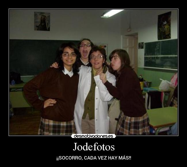 Jodefotos - ¡¡SOCORRO, CADA VEZ HAY MÁS!!