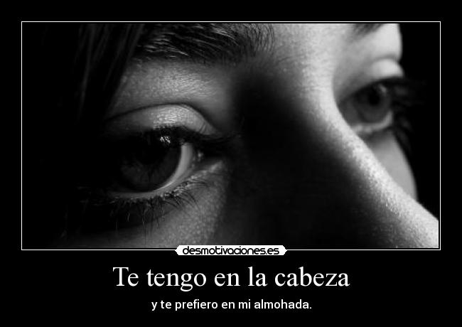 carteles tengo cabeza prefiero almohada crema cada uno lugar desmotivaciones