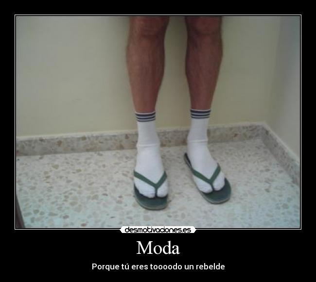 Moda - Porque tú eres toooodo un rebelde