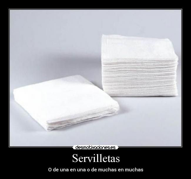 Servilletas - O de una en una o de muchas en muchas