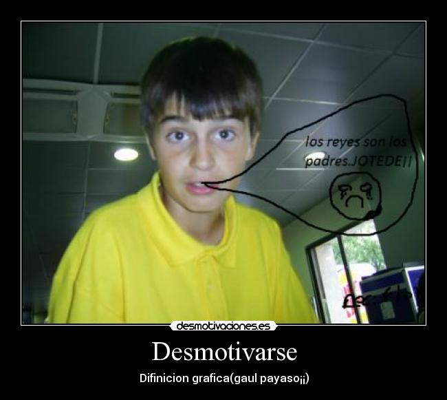 carteles gaul eres payasaooo que desmotives desmotivaciones