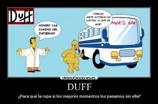 DUFF - ¿Para qué la ropa si los mejores momentos los pasamos sin ella?