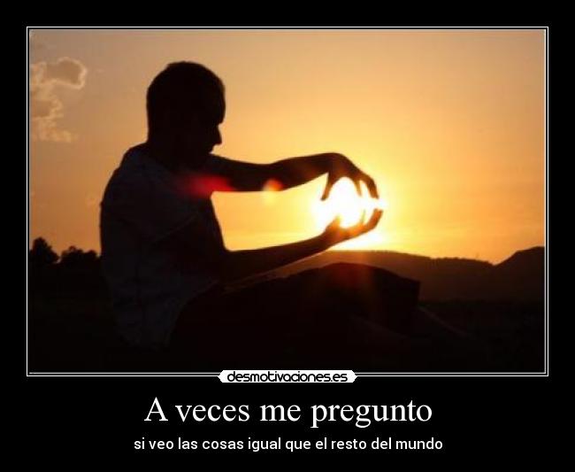 A veces me pregunto -