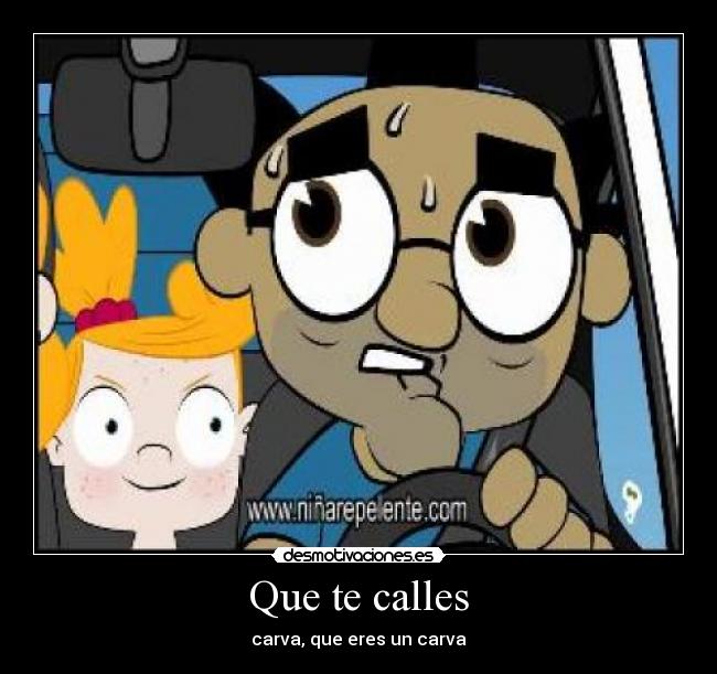 Que te calles -