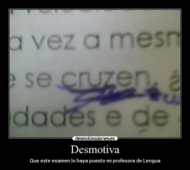 Desmotiva - Que este examen lo haya puesto mi profesora de Lengua