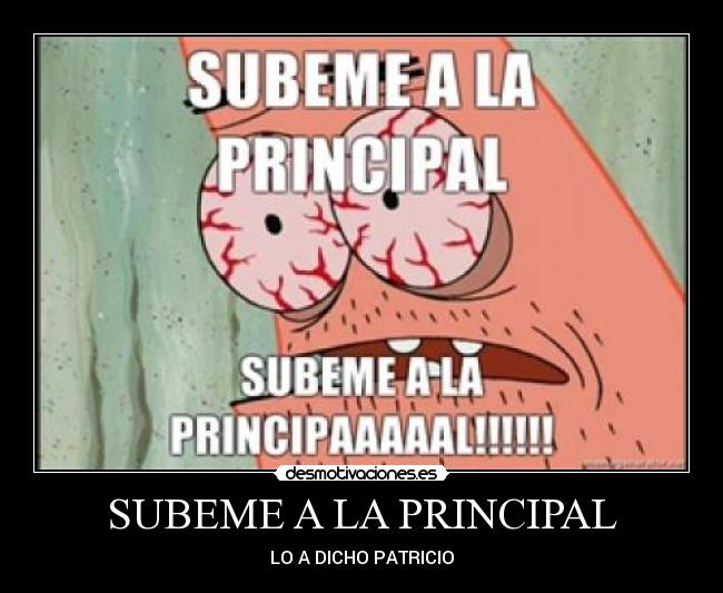 SUBEME A LA PRINCIPAL - LO A DICHO PATRICIO