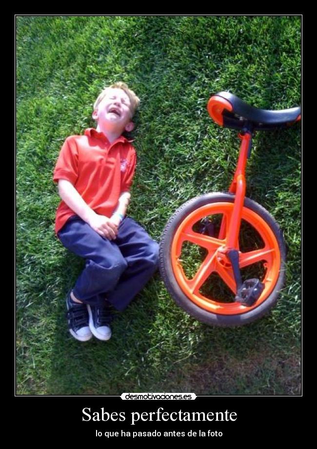 Sabes perfectamente -