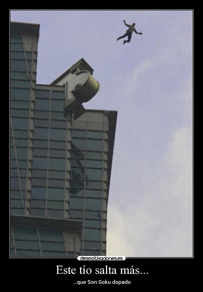 Este tío salta más... -