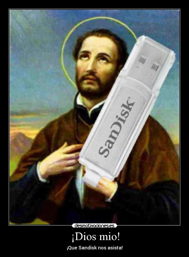 ¡Dios mio! - ¡Que Sandisk nos asista!