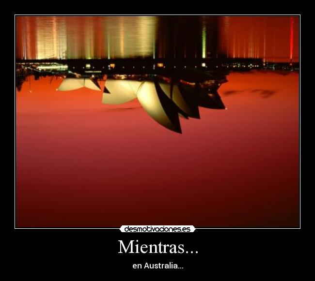 Mientras... - en Australia...