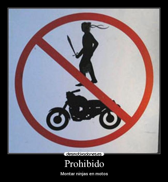 Prohibido - Montar ninjas en motos