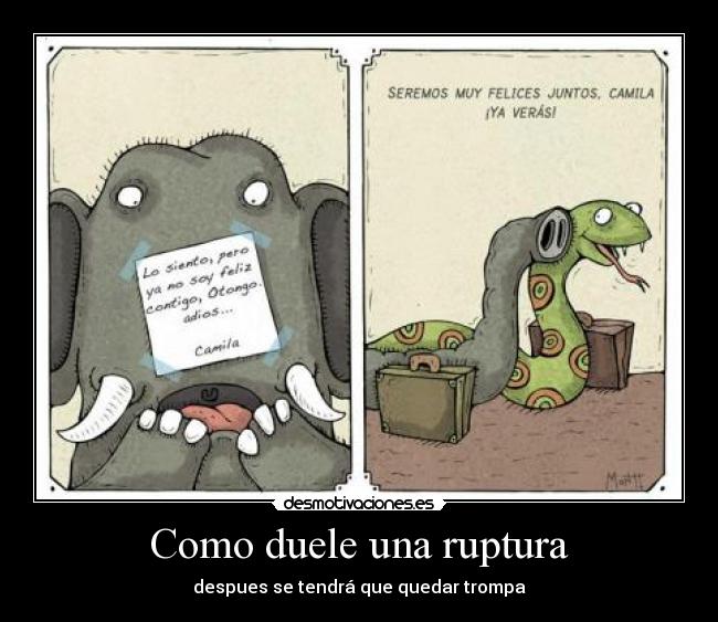 Como duele una ruptura - despues se tendrá que quedar trompa