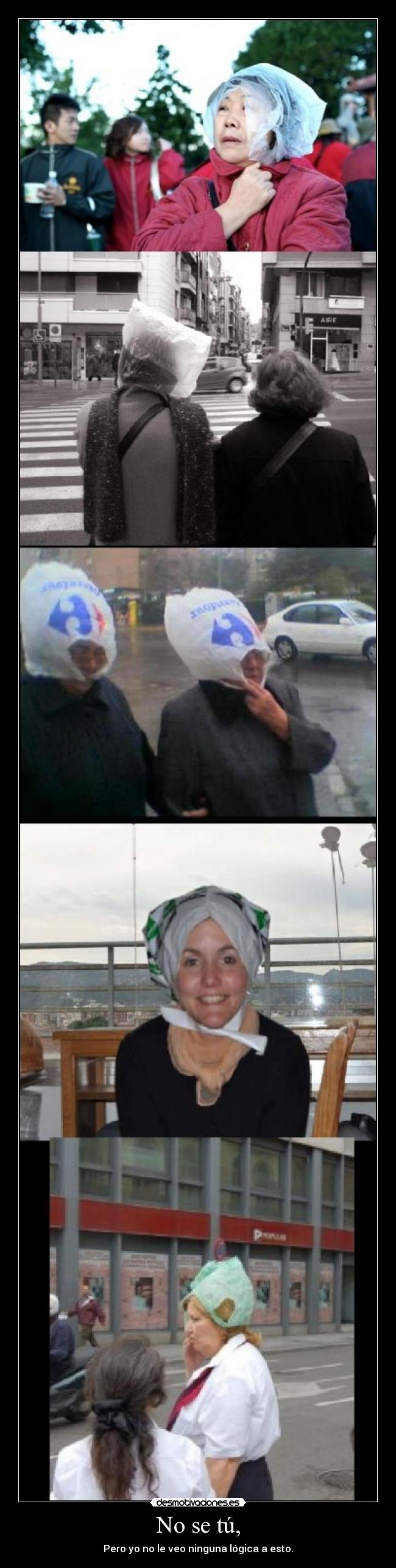 No se tú, - Pero yo no le veo ninguna lógica a esto.