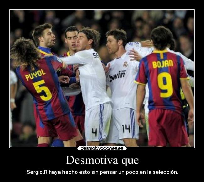 Desmotiva que - Sergio.R haya hecho esto sin pensar un poco en la selección.