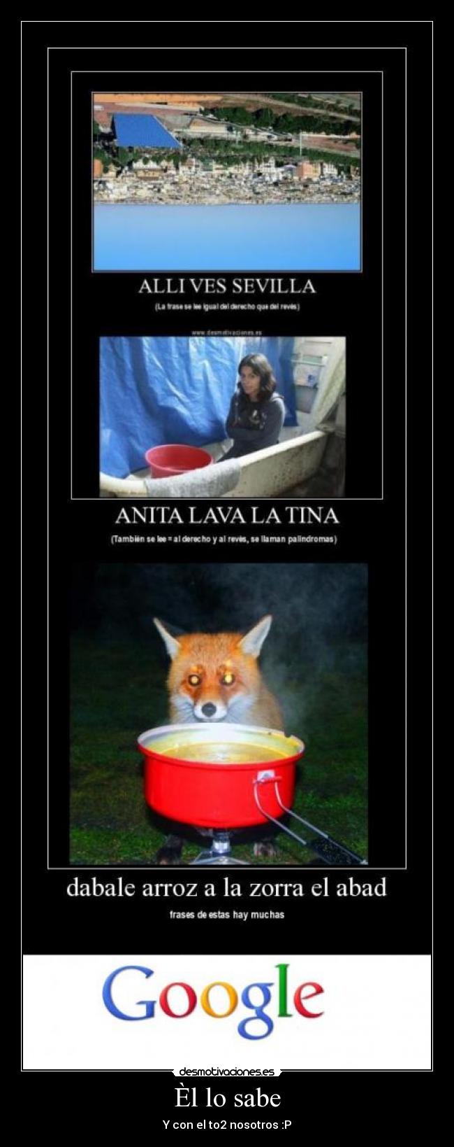 Èl lo sabe - Y con el to2 nosotros :P