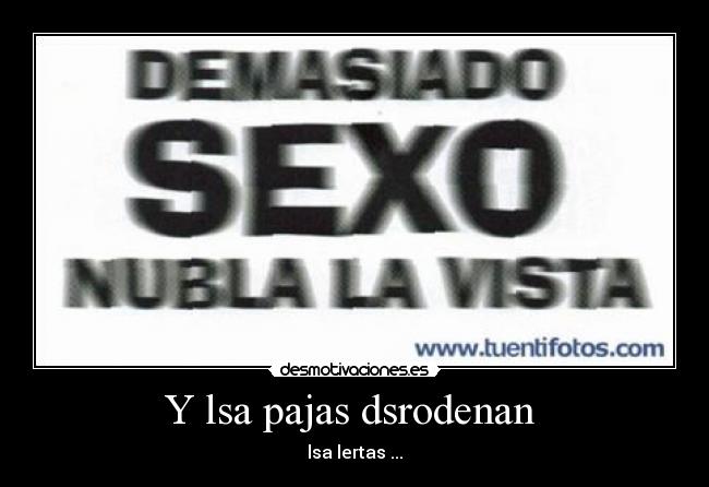 Y lsa pajas dsrodenan  - 