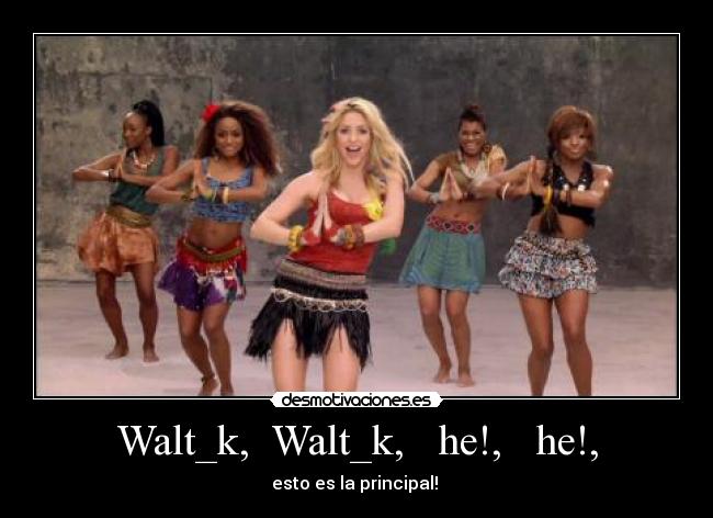 Walt_k,  Walt_k,   he!,   he!, - esto es la principal! 