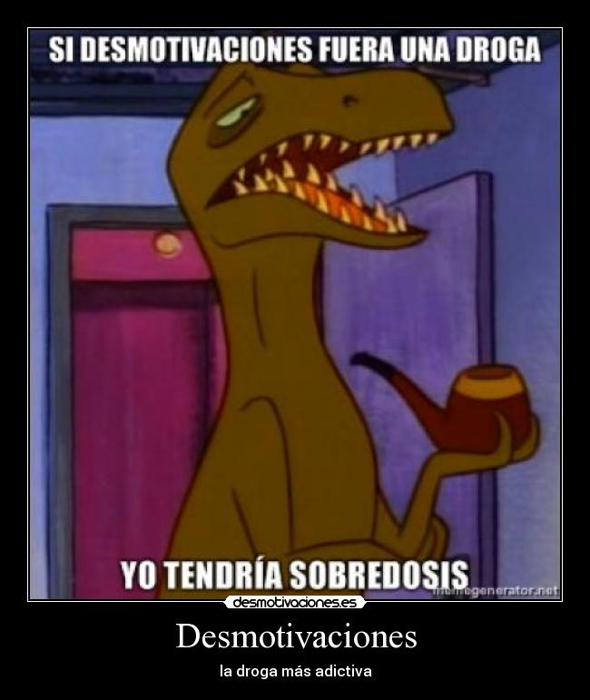 Desmotivaciones - la droga más adictiva