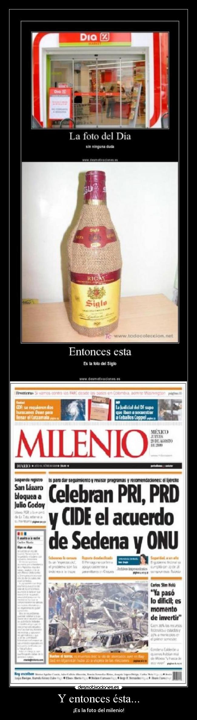 Y entonces ésta... - ¡Es la foto del milenio!