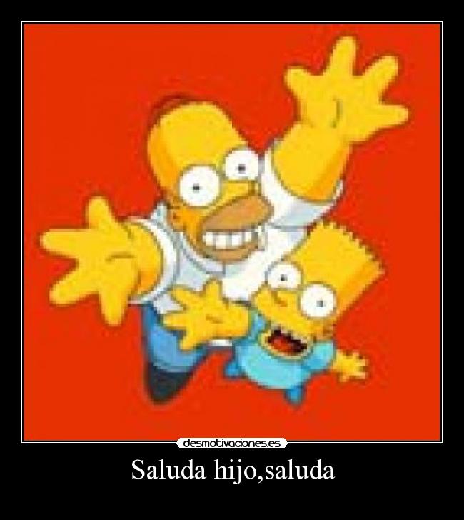 Saluda hijo,saluda - 