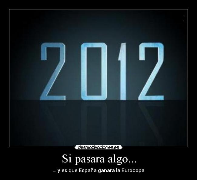 Si pasara algo... - ... y es que España ganara la Eurocopa