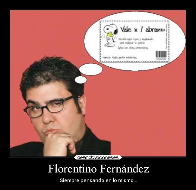 Florentino Fernández - Siempre pensando en lo mismo...