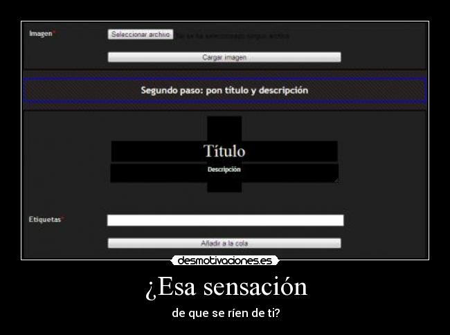 ¿Esa sensación - de que se ríen de ti?