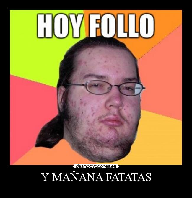 Y MAÑANA FATATAS -