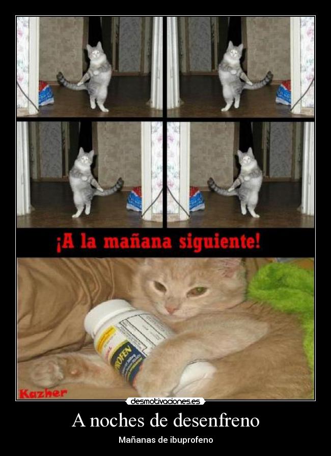 A noches de desenfreno - Mañanas de ibuprofeno