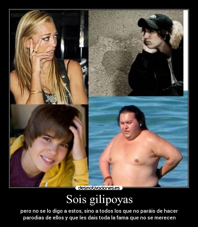 Sois gilipoyas -