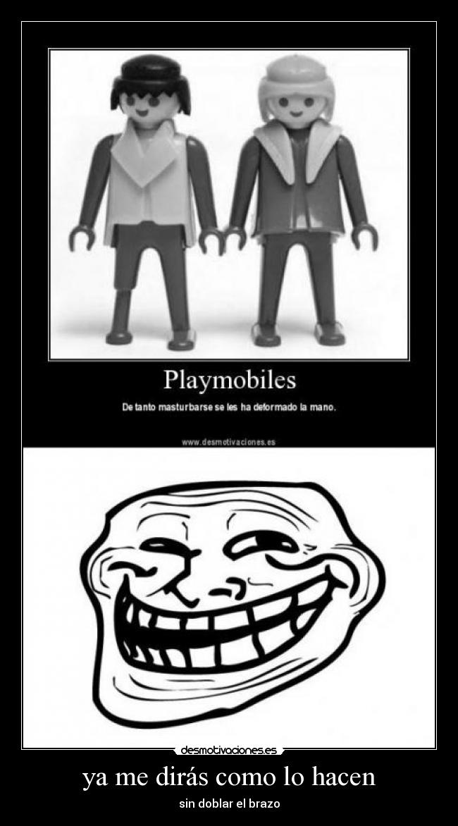 ya me dirás como lo hacen - sin doblar el brazo