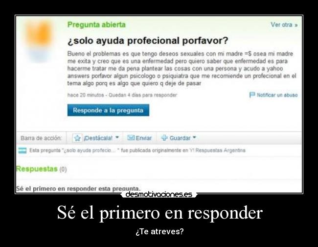 Sé el primero en responder - ¿Te atreves?