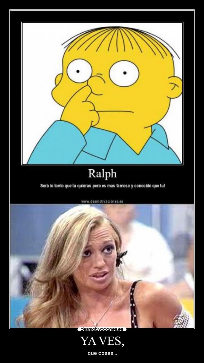 YA VES, - que cosas...