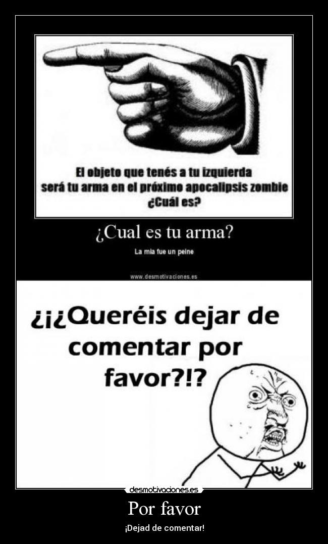 Por favor - ¡Dejad de comentar!
