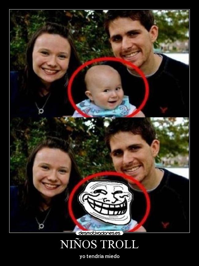 NIÑOS TROLL - yo tendría miedo