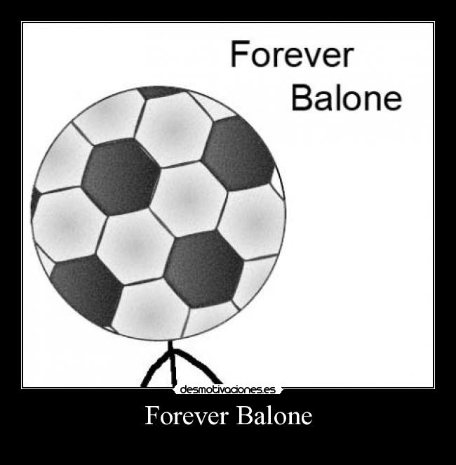 Forever Balone - 