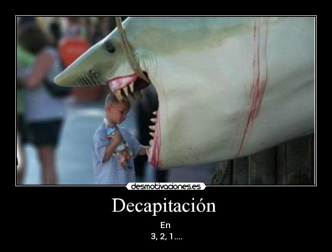 Decapitación  - En 
3, 2, 1....