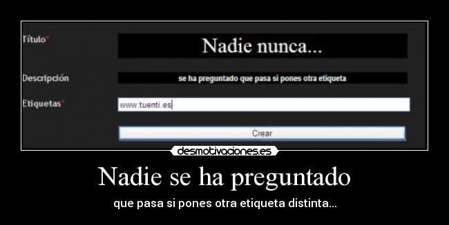 Nadie se ha preguntado - que pasa si pones otra etiqueta distinta...