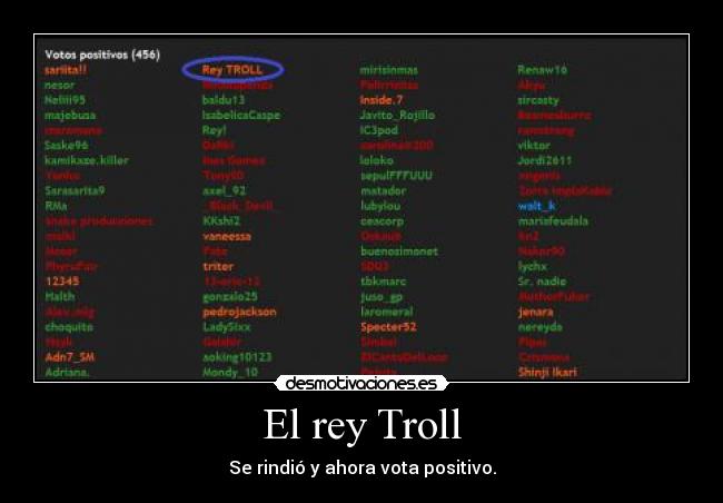 El rey Troll - Se rindió y ahora vota positivo.