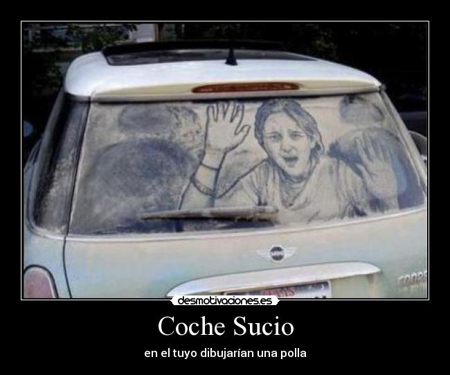 Coche Sucio - en el tuyo dibujarían una polla