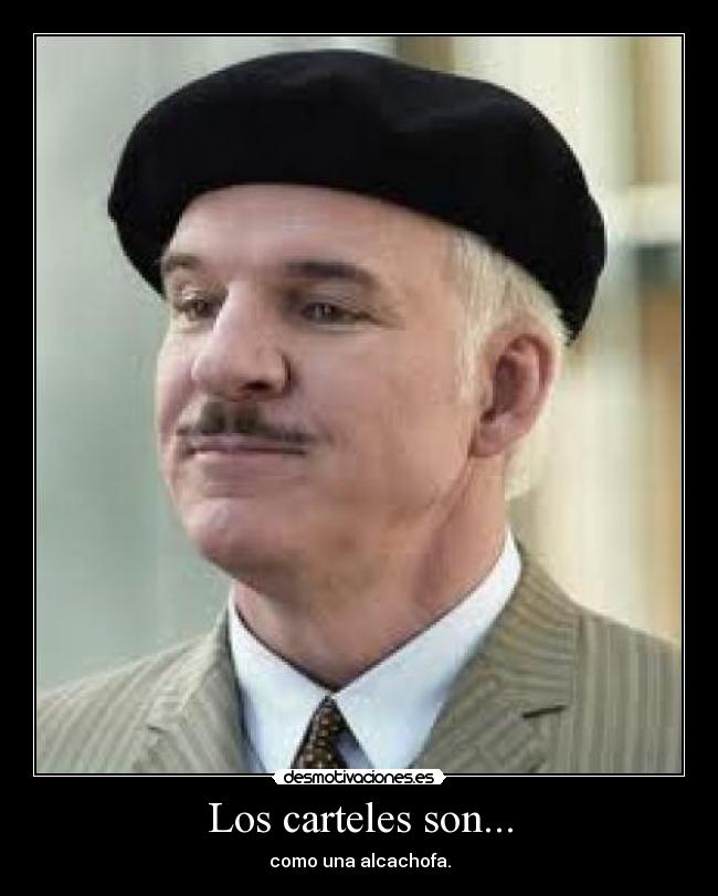 Los carteles son... - como una alcachofa.